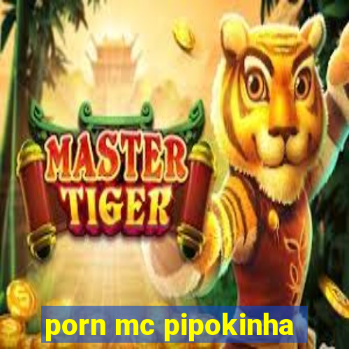 porn mc pipokinha